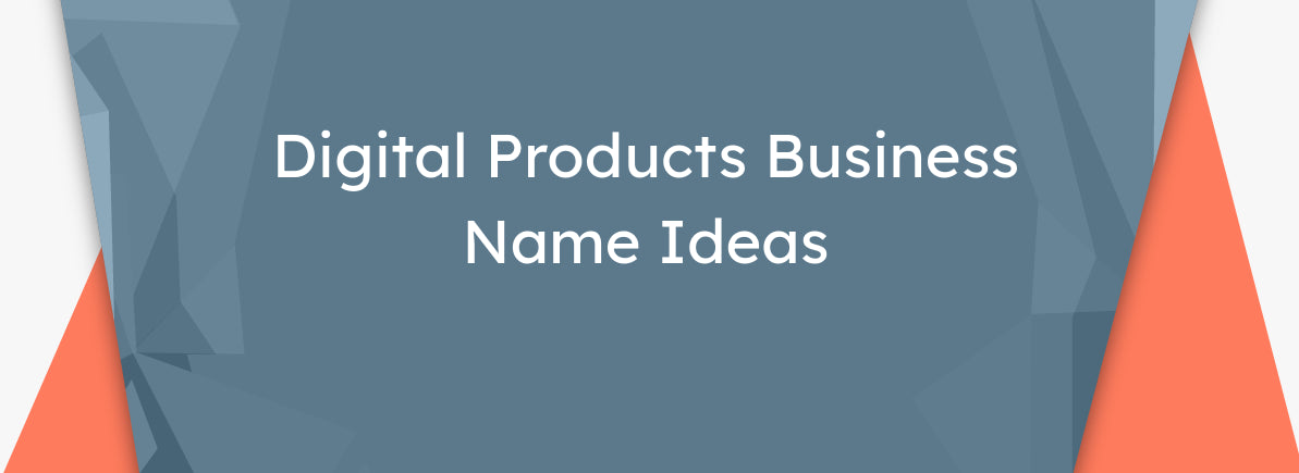 300+ Digital Products Business Name Ideas for Success